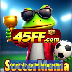 futebol play hd bragantino